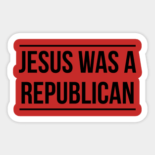 Jesus was a Republican Sticker